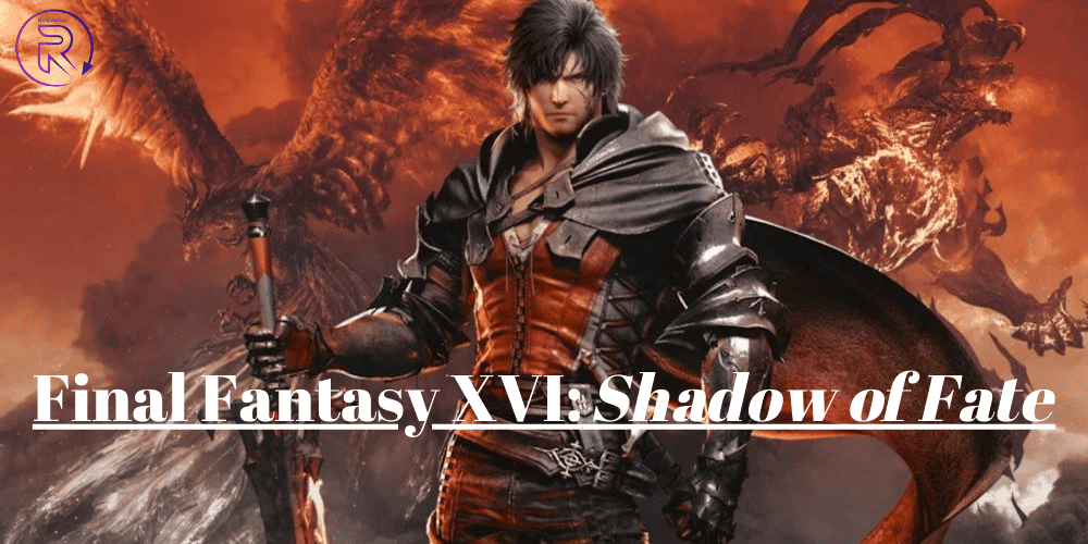 Final Fantasy XVI: Shadow of Fate